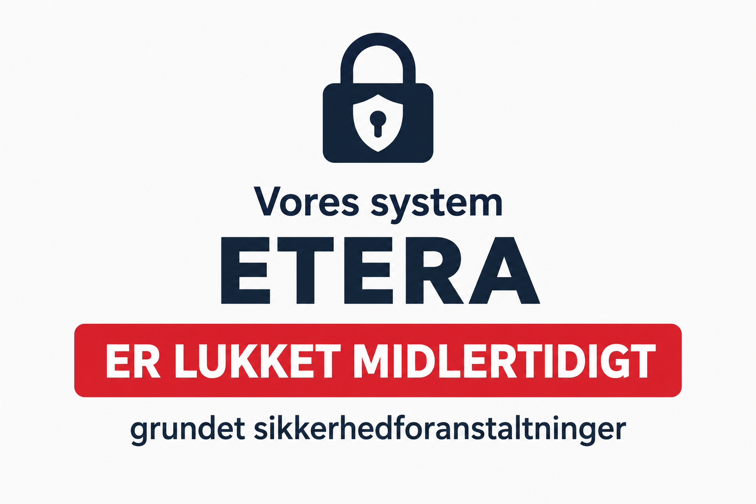 Forside 3 Midlertidig sikkerhedslukning af vores behandlersystem ETERA